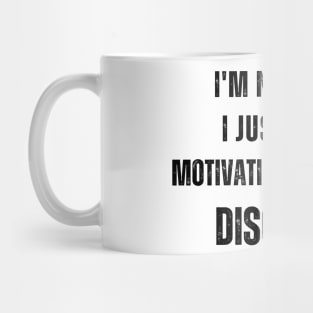 I'm not lazy, I just have motivational system disorder Mug